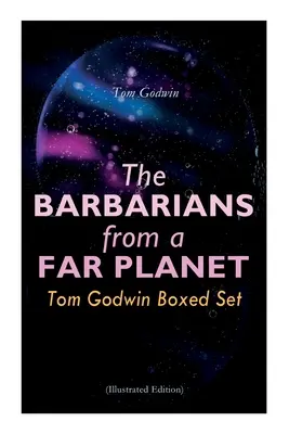 Les barbares d'une planète lointaine : Coffret Tom Godwin (édition illustrée) : Pour les équations du froid, la prison de l'espace, l'équation du néant, la barbarie... - The Barbarians from a Far Planet: Tom Godwin Boxed Set (Illustrated Edition): For The Cold Equations, Space Prison, The Nothing Equation, The Barbaria