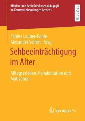 Sehbeeintrchtigung Im Alter : Alltagserleben, Rehabilitation Und Motivation (en anglais) - Sehbeeintrchtigung Im Alter: Alltagserleben, Rehabilitation Und Motivation