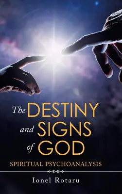 Le destin et les signes de Dieu : Psychanalyse spirituelle - The Destiny and Signs of God: Spiritual Psychoanalysis