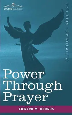 Le pouvoir par la prière - Power Through Prayer