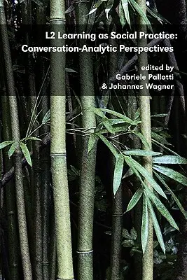 L'apprentissage d'une langue étrangère en tant que pratique sociale : Perspectives analytiques de la conversation - L2 Learning as Social Practice: Conversation-Analytic Perspectives