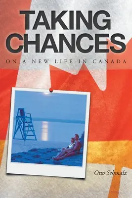 Prendre des risques : Une nouvelle vie au Canada - Taking Chances: On a New Life in Canada