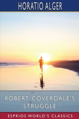 La lutte de Robert Coverdale (Classiques Esprios) - Robert Coverdale's Struggle (Esprios Classics)