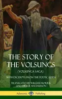 L'histoire des Volsung (Volsunga Saga) : Avec des extraits de l'Edda poétique (couverture rigide) - The Story of the Volsungs (Volsunga Saga): With Excerpts from The Poetic Edda (Hardcover)