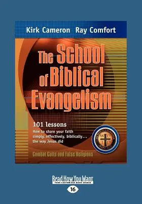 L'école de l'évangélisation biblique : 101 leçons pour partager sa foi simplement, efficacement, bibliquement... à la manière de Jésus. - The School of Biblical Evangelism: 101 Lessons How to Share Your Faith Simply, Effectively, Biblically ... the Way Jesus Did