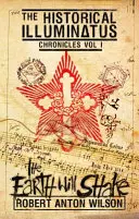 La Terre va trembler : Chroniques historiques des Illuminatus Volume 1 - The Earth Will Shake: Historical Illuminatus Chronicles Volume 1