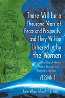 Il y aura mille ans de paix et de prospérité, et ils seront inaugurés par les femmes - Version 1 & Version 2 : Le rôle essentiel des femmes - There Will be a Thousand Years of Peace and Prosperity, and They Will be Ushered in by the Women - Version 1 & Version 2: The Essential Role of Women