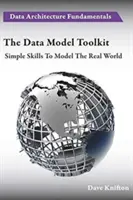 La boîte à outils du modèle de données : Des compétences simples pour modéliser le monde réel - The Data Model Toolkit: Simple Skills To Model The Real World