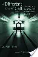 Une cellule différente : l'histoire d'un meurtrier devenu moine - A Different Kind of Cell: The Story of a Murderer Who Became a Monk