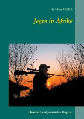 Jagen in Afrika : Handbuch und praktischer Ratgeber (en anglais) - Jagen in Afrika: Handbuch und praktischer Ratgeber