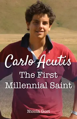 Carlo Acutis : Le premier saint millénaire - Carlo Acutis: The First Millennial Saint