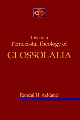 Vers une théologie pentecôtiste de la glossolalie - Toward A Pentecostal Theology of Glossolalia