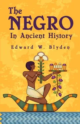 Le nègre dans l'histoire ancienne - The Negro In Ancient History