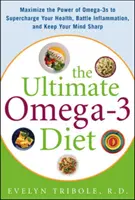 Le régime ultime des oméga-3 : Maximisez le pouvoir des oméga-3 pour booster votre santé, combattre l'inflammation et garder votre esprit en forme. - The Ultimate Omega-3 Diet: Maximize the Power of Omega-3s to Supercharge Your Health, Battle Inflammation, and Keep Your Mind S