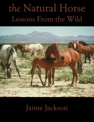 Le cheval naturel : Leçons de la vie sauvage - The Natural Horse: Lessons From the Wild