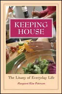 Garder la maison : La litanie de la vie quotidienne - Keeping House: The Litany of Everyday Life
