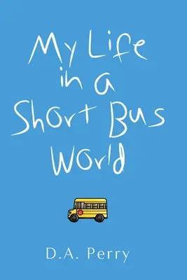 Ma vie dans un monde de bus courts - My Life in a Short Bus World