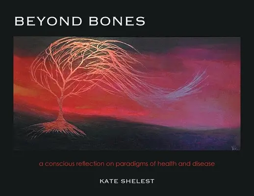 Au-delà des os : une réflexion consciente sur les paradigmes de la santé et de la maladie - Beyond Bones: a conscious reflection on paradigms of health and disease