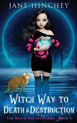 La voie de la sorcière vers la mort et la destruction : Un mystère paranormal de la Voie de la Sorcière #5 - Witch Way to Death and Destruction: A Witch Way Paranormal Cozy Mystery #5