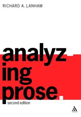 Analyser la prose : Deuxième édition - Analyzing Prose: Second Edition