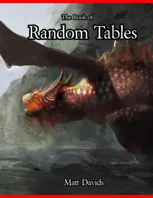 Le Livre des Tables Aléatoires : Aides aux Maîtres de Jeu pour les Jeux de Rôle Fantastiques - The Book of Random Tables: Fantasy Role-Playing Game Aids for Game Masters