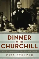 Dîner avec Churchill : L'élaboration des politiques à table - Dinner with Churchill: Policy-Making at the Dinner Table