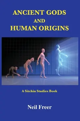 Dieux anciens et origines humaines : Un livre d'études de Sitchin - Ancient Gods and Human Origins: A Sitchin Studies Book