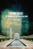 Manger de l'herbe : La fabrication de la bombe pakistanaise - Eating Grass: The Making of the Pakistani Bomb