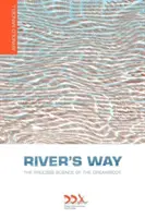 La voie de la rivière : La science du processus du corps de rêve - River's Way: The Process Science of the Dreambody