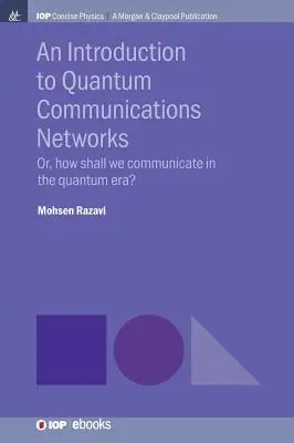 Introduction aux réseaux de communication quantique : Ou comment communiquer à l'ère quantique ? - An Introduction to Quantum Communication Networks: Or, How Shall We Communicate in the Quantum Era?