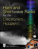 Radio amateur et ondes courtes pour l'amateur d'électronique - Ham and Shortwave Radio for the Electronics Hobbyist