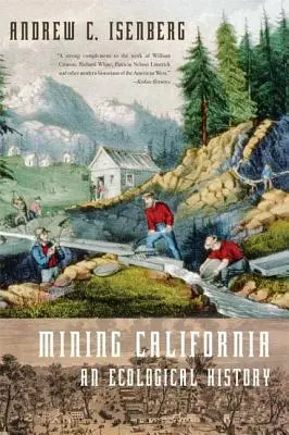 L'exploitation minière en Californie : Une histoire écologique - Mining California: An Ecological History