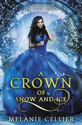 Une couronne de neige et de glace : Une réécriture de La Reine des Neiges - A Crown of Snow and Ice: A Retelling of The Snow Queen