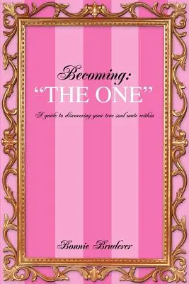Devenir : L'Unique : Un guide pour découvrir l'âme sœur qui sommeille en vous - Becoming: The One: A guide to discovering your true soul mate within