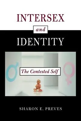 Intersexe et identité : Le moi contesté - Intersex and Identity: The Contested Self