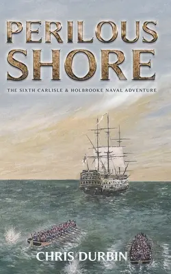 Perilous Shore : La sixième aventure navale de Carlisle et Holbrooke - Perilous Shore: The Sixth Carlisle & Holbrooke Naval Adventure