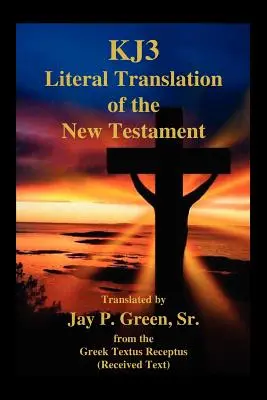 Kj3 Traduction littérale du Nouveau Testament - Kj3 Literal Translation of the New Testament