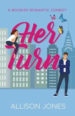 Son tour : Une comédie romantique et livresque - Her Turn: A Bookish Romantic Comedy