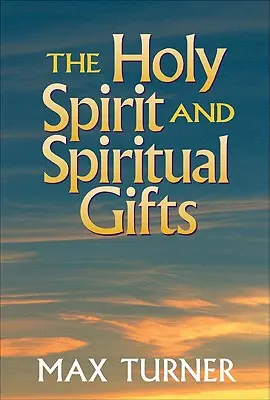 Le Saint-Esprit et les dons spirituels : Dans l'Église du Nouveau Testament et aujourd'hui - The Holy Spirit and Spiritual Gifts: In the New Testament Church and Today