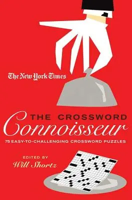 The New York Times the Crossword Connoisseur : 75 grilles de mots croisés faciles à difficiles - The New York Times the Crossword Connoisseur: 75 Easy to Challenging Crossword Puzzles