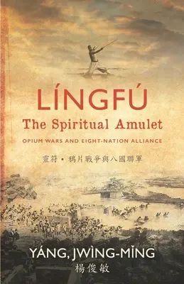 Lngf - L'amulette spirituelle : Guerres de l'opium et alliance des huit nations - Lngf - The Spiritual Amulet: Opium Wars and Eight-Nation Alliance