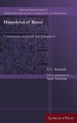 Hippolyte de Rome : Commentaire sur Daniel et Chronicon - Hippolytus of Rome: Commentary on Daniel and 'Chronicon'