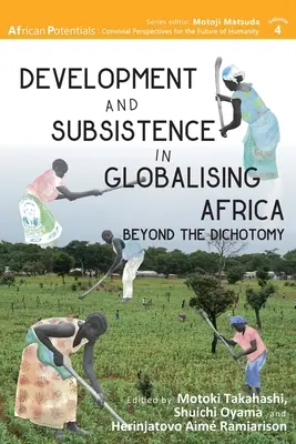 Développement et subsistance dans l'Afrique mondialisée : Au-delà de la dichotomie - Development and Subsistence in Globalising Africa: Beyond the Dichotomy