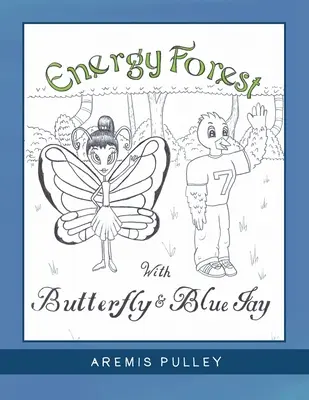 La forêt énergétique : Avec le papillon et le geai bleu - Energy Forest: With Butterfly and Bluejay
