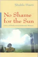 Pas de honte pour le soleil : La vie des femmes pakistanaises exerçant une profession libérale - No Shame for the Sun: Lives of Professional Pakistani Women
