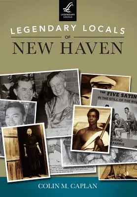 Les habitants légendaires de New Haven - Legendary Locals of New Haven