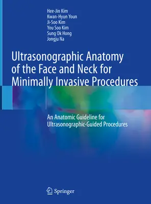 Anatomie ultrasonographique de la face et du cou pour les procédures mini-invasives : Anatomic Guideline for Ultrasonographic-Guided Procedures (Lignes directrices anatomiques pour les procédures guidées par ultrasons) - Ultrasonographic Anatomy of the Face and Neck for Minimally Invasive Procedures: An Anatomic Guideline for Ultrasonographic-Guided Procedures