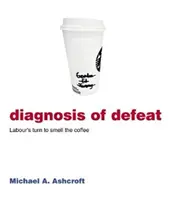 Diagnostic de défaite - Les travaillistes sentent l'odeur du café - Diagnosis of Defeat - Labour's turn to smell the coffee