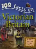 100 faits - La Grande-Bretagne victorienne - 100 Facts - Victorian Britain