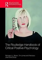 The Routledge International Handbook of Critical Positive Psychology (en anglais) - The Routledge International Handbook of Critical Positive Psychology